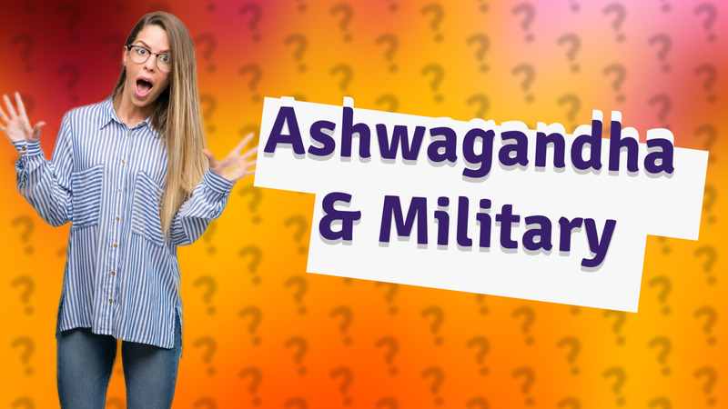 Ashwagandha & Military
