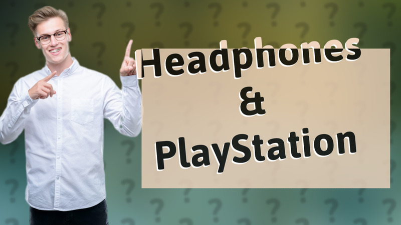 Headphones & PlayStation