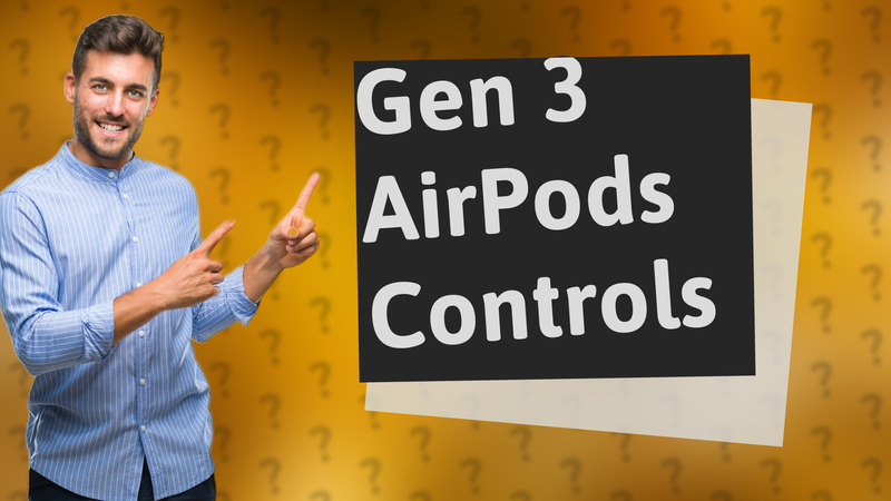 Gen 3 AirPods Controls