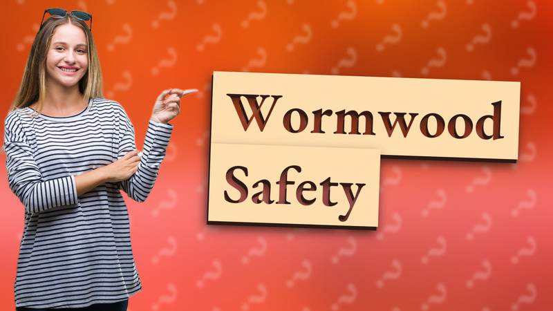 Wormwood Safety