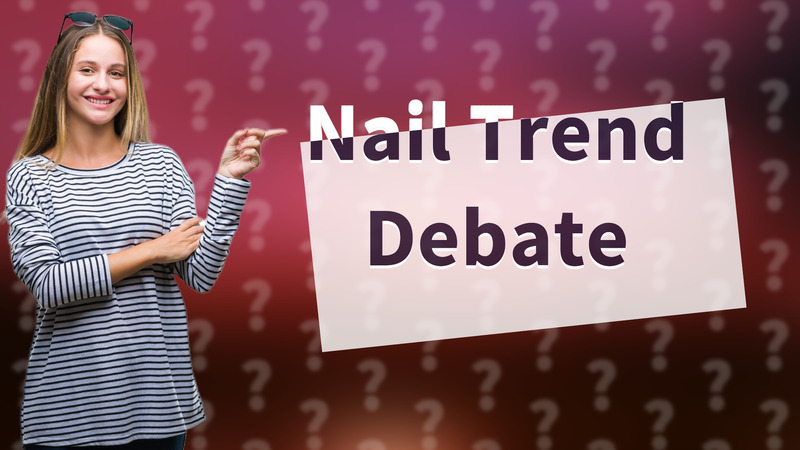 Nail Trend Debate