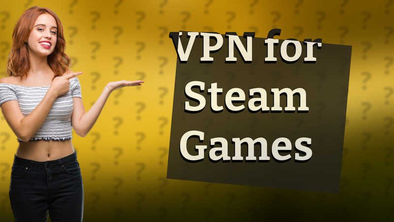 VPN for Steam Games
