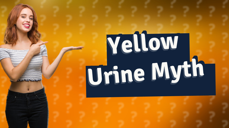 Yellow Urine Myth