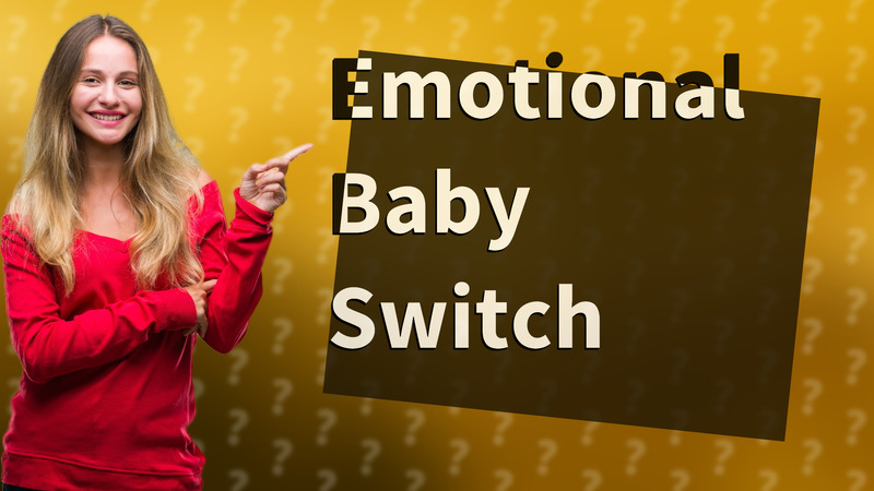 Emotional Baby Switch