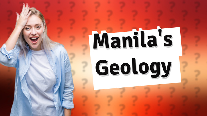 Manila's Geology