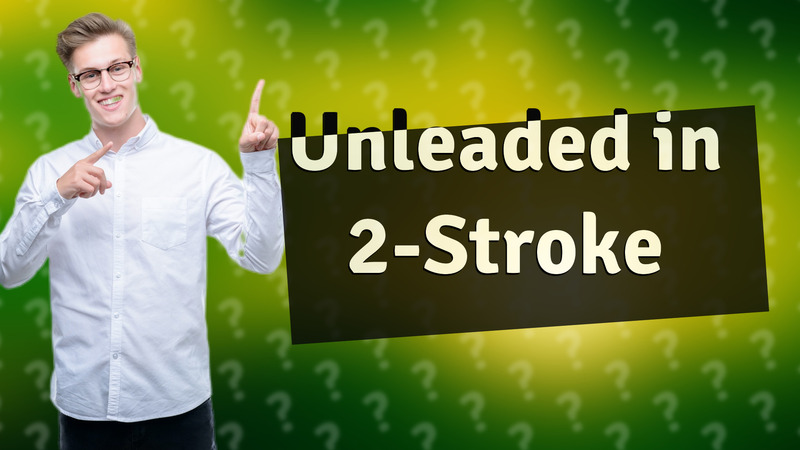 Unleaded in 2-Stroke