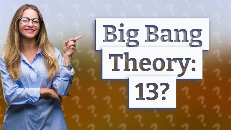 Big Bang Theory: 13?