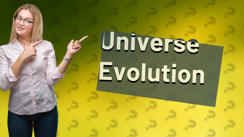 Universe Evolution