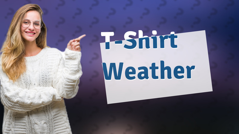 T-Shirt Weather