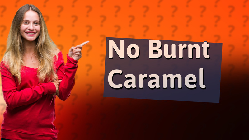 No Burnt Caramel