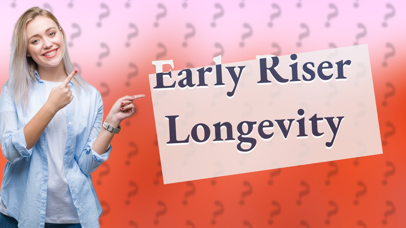 Early Riser Longevity