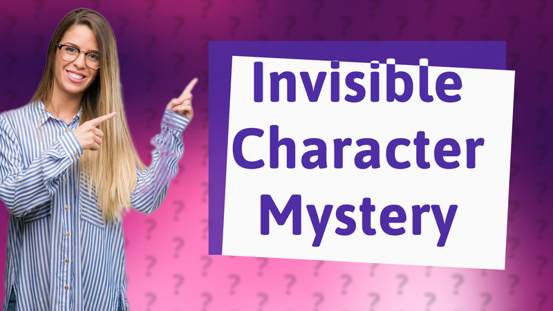 Invisible Character Mystery