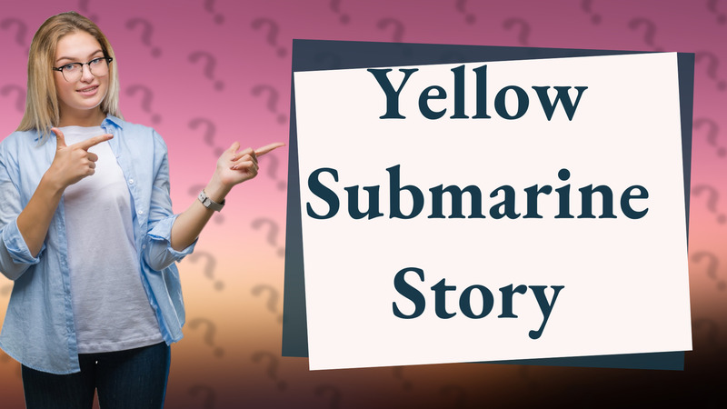 Yellow Submarine Story