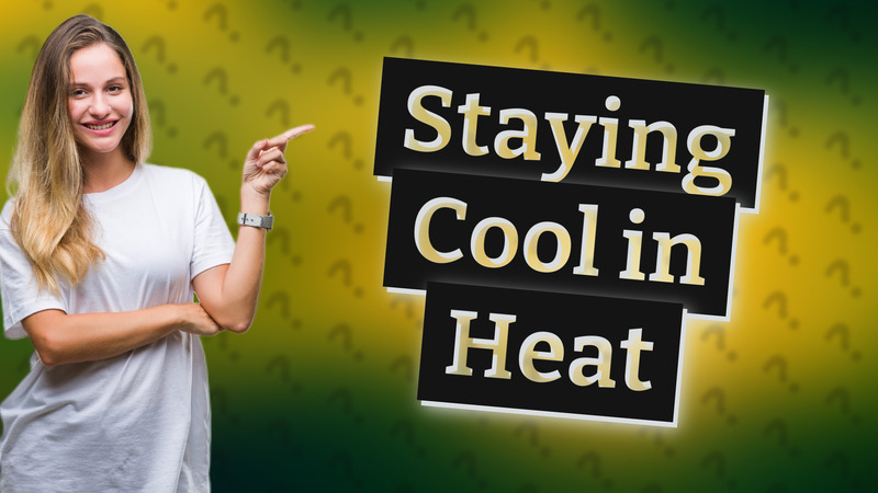 Staying Cool in Heat