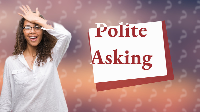 Polite Asking
