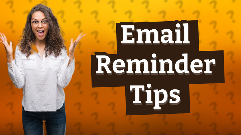 Email Reminder Tips