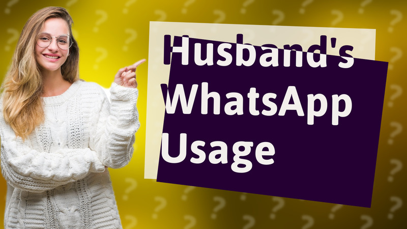 Husband's WhatsApp Usage