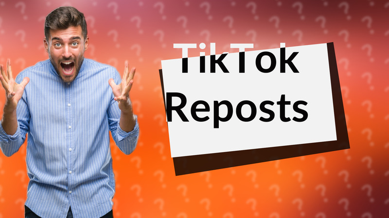 TikTok Reposts