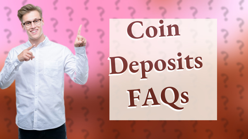 Coin Deposits FAQs
