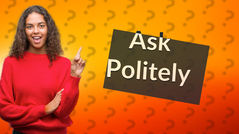 Ask Politely
