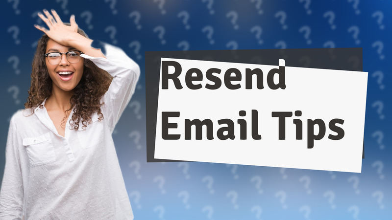 Resend Email Tips