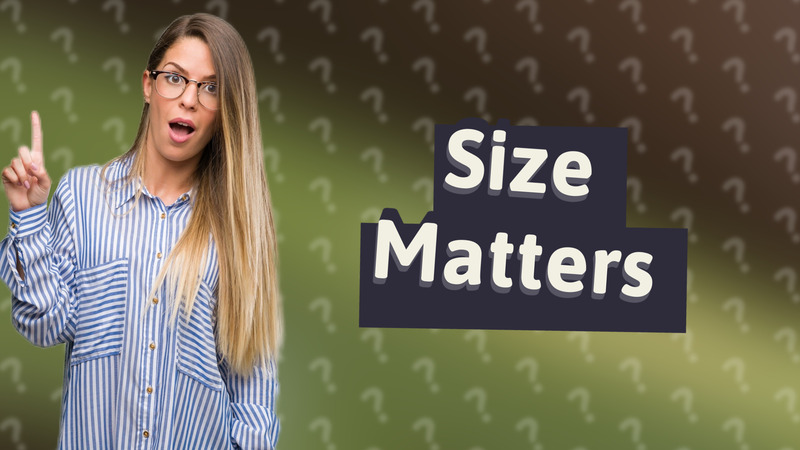 Size Matters