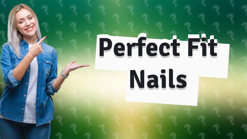 Perfect Fit Nails