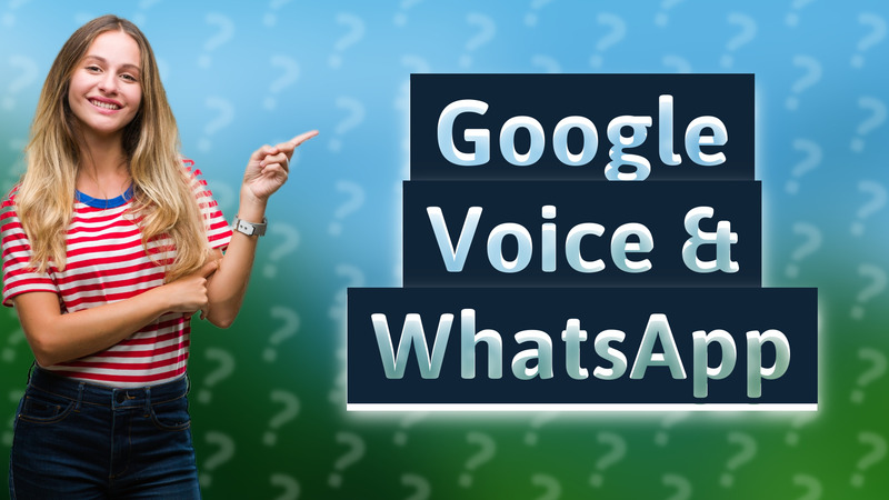 Google Voice & WhatsApp