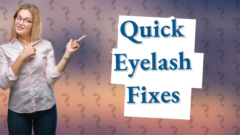Quick Eyelash Fixes