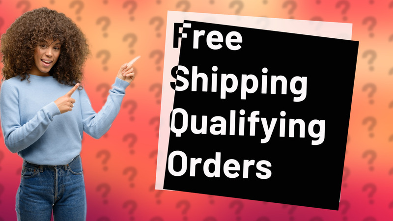 Free Shipping Qualifying Orders