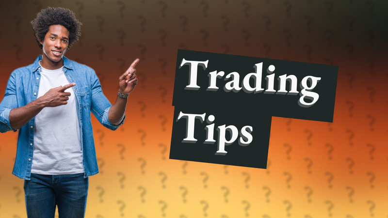Trading Tips