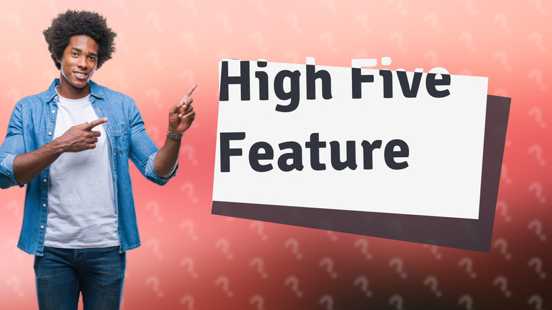 High Five Feature