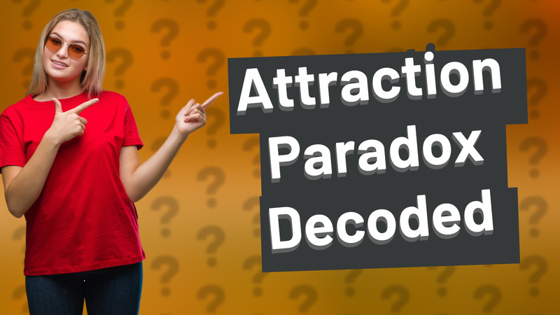 Attraction Paradox Decoded