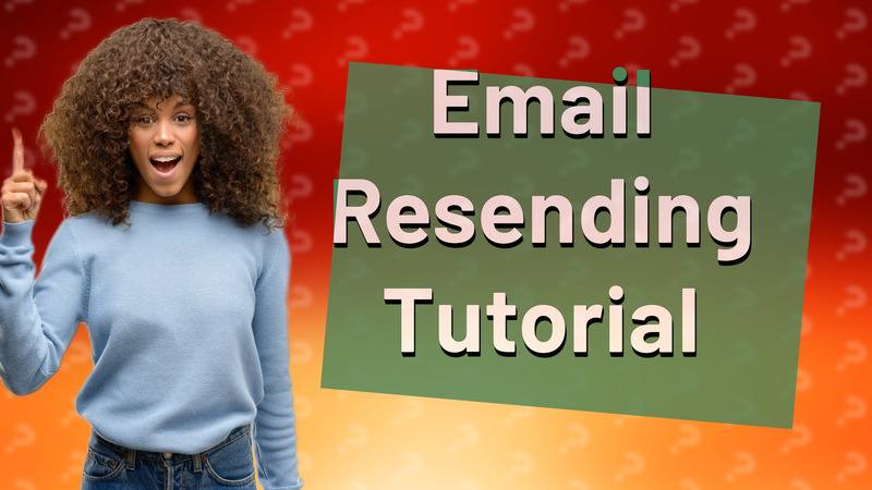 Email Resending Tutorial