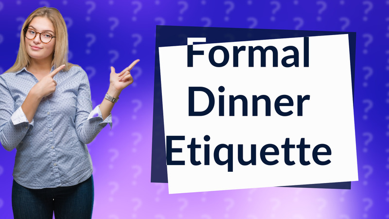 Formal Dinner Etiquette