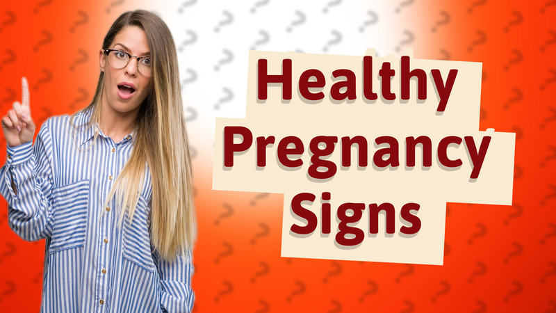 Healthy Pregnancy Signs