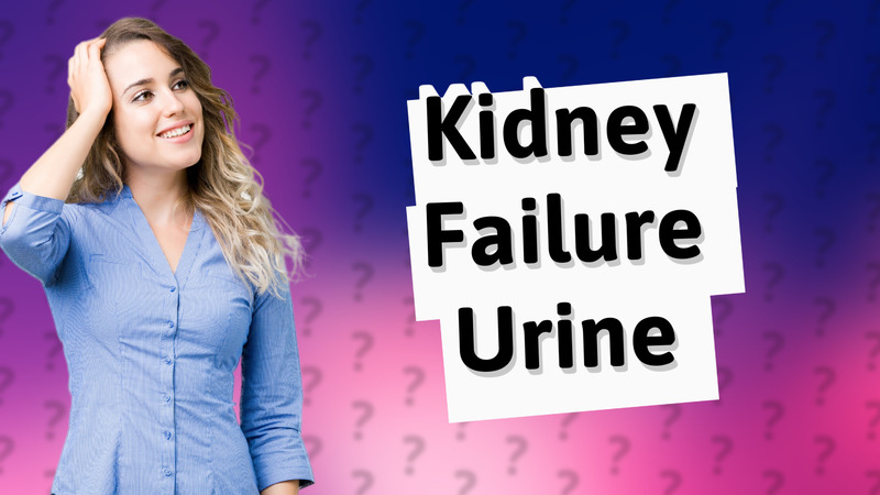 Kidney Failure Urine