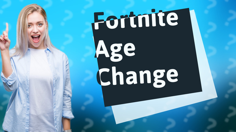 Fortnite Age Change