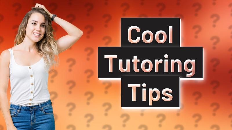 Cool Tutoring Tips