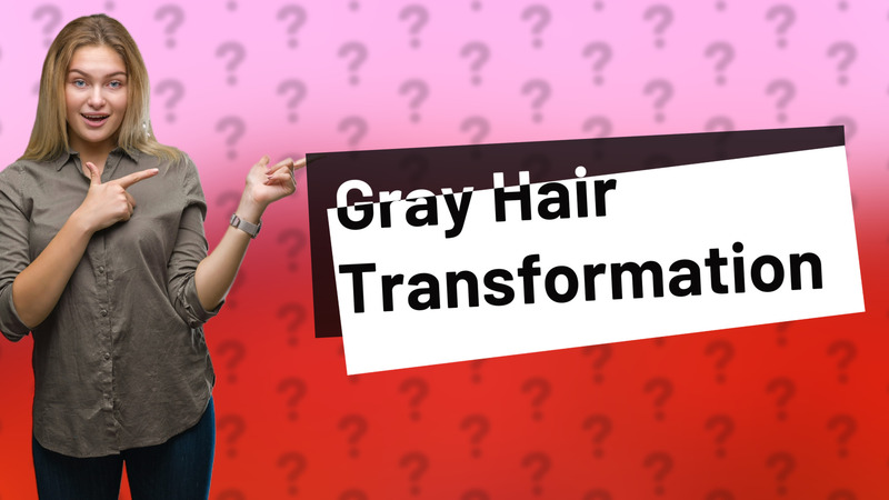 Gray Hair Transformation