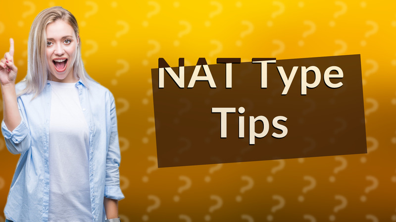 NAT Type Tips