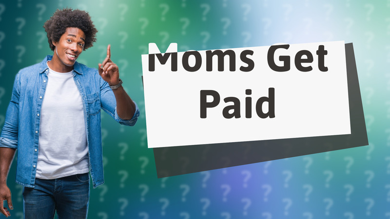 Moms Get Paid