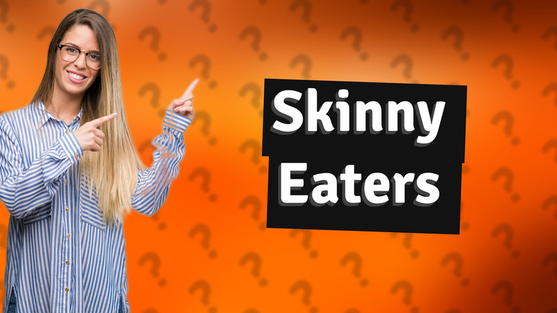 Skinny Eaters