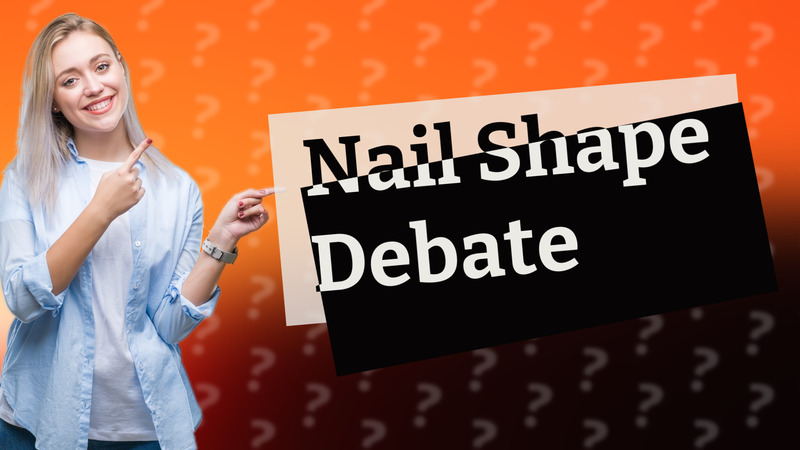 Nail Shape Debate