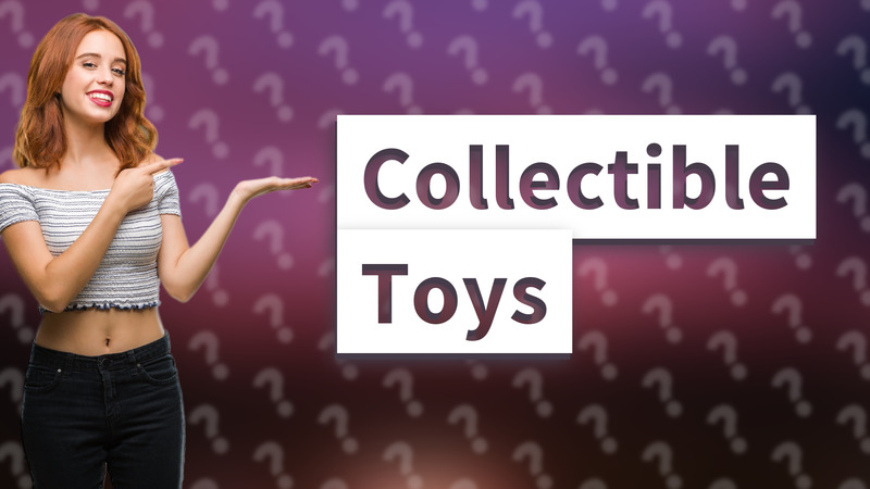 Collectible Toys