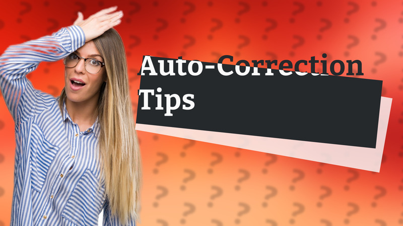 Auto-Correction Tips