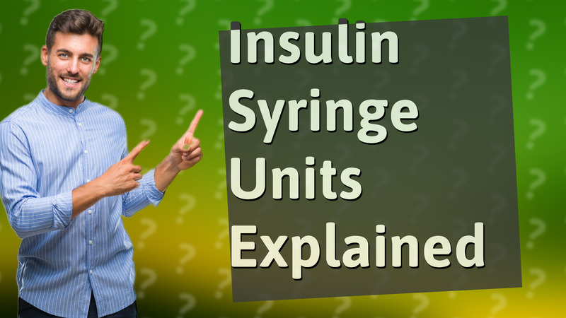 Insulin Syringe Units Explained