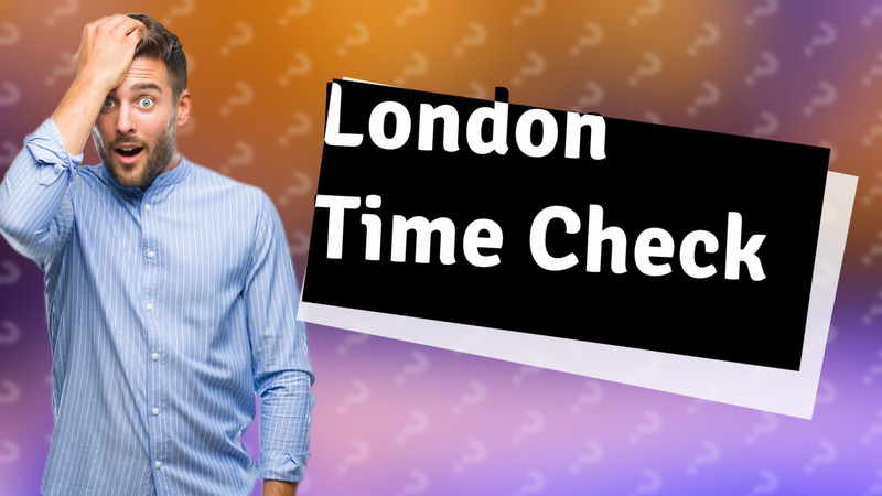 London Time Check