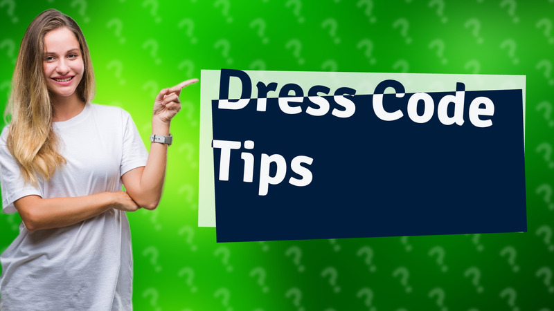 Dress Code Tips