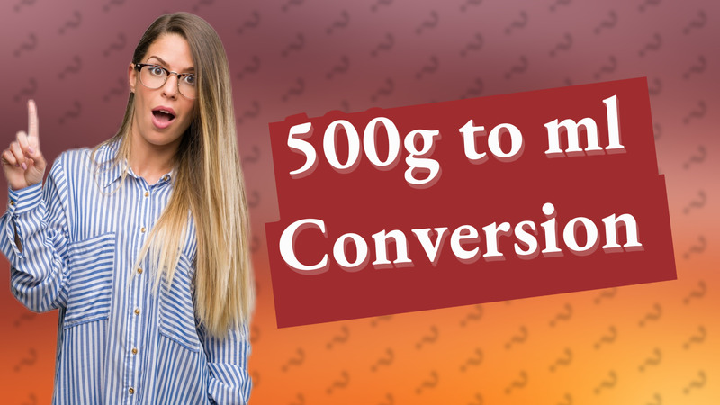 500g to ml Conversion
